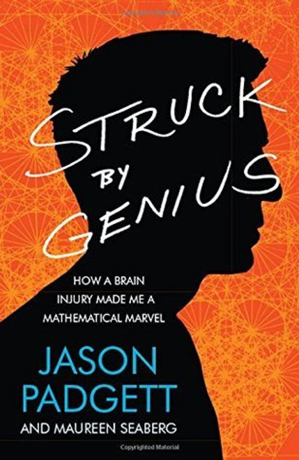 Jason Padgett, Maureen Seaberg / Struck by Genius: How a Brain Injury Made Me a Mathematical Marvel (Large Paperback)