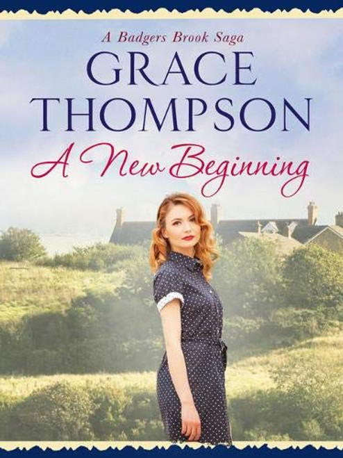 Grace Thompson / A New Beginning ( Badgers Brook Saga- Book 3 ) Grace Thompson / A New Beginning ( Badgers Brook Saga- Book 3 )