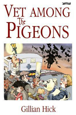 Gillian Hick / Vet Among the Pigeons