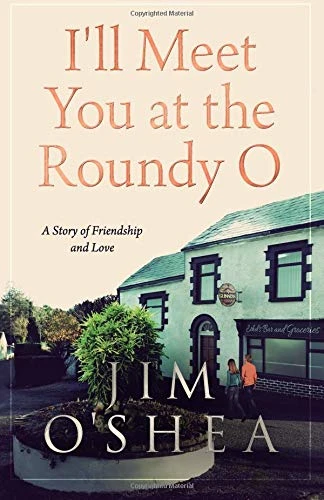 Jim O'Shea / I'll Meet You at the Roundy O