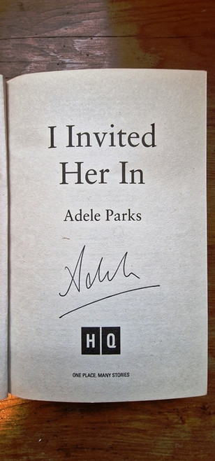 Adele Parks / I Invited Her in (Signed by the Author)