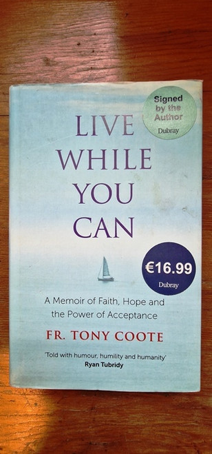 Fr Tony Coote / Live While You Can (Signed by the Author) (Hardback)