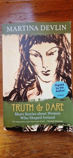 Martina Devlin / Truth & Dare (Signed by the Author) (Large Paperback)