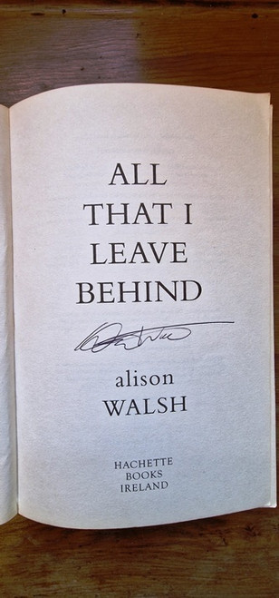 Alison Walsh / All That I Leave Behind (Signed by the Author) (Large Paperback)
