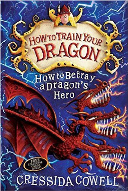 Cressida Cowell / How To Train Your Dragon: How to Betray a Dragon's Hero