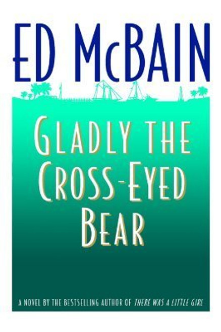 Ed McBain / Gladly the Cross-Eyed Bear (Hardback)