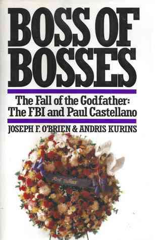 Andris Kurins , Joseph F. O'Brien / Boss of Bosses - The Fall of the Godfather - The FBI and Paul Castellano (Hardback)