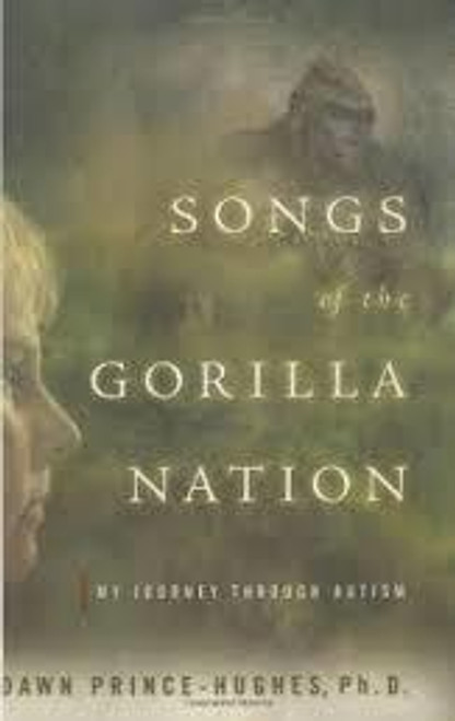 Dawn Prince-Hughes / Songs of the Gorilla Nation : My Journey Through Autism(Hardback)