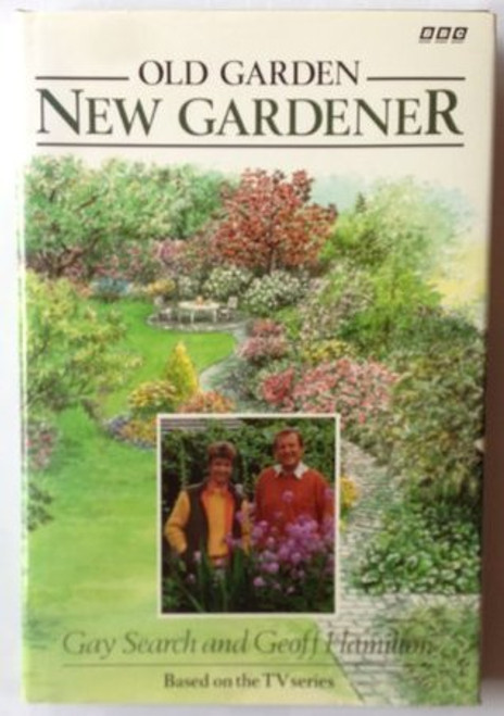 Gay Search, Geoff Hamilton / Old Garden, New Gardener (Hardback)