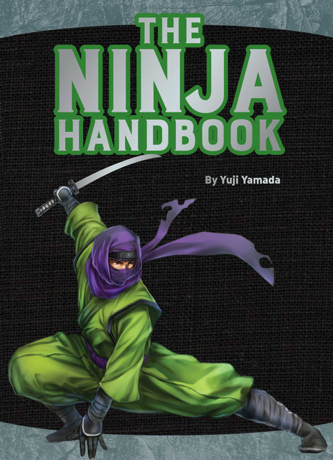 Yuji Yamada / The Ninja Handbook : From Training and Tools to History and Heroes (Hardback)