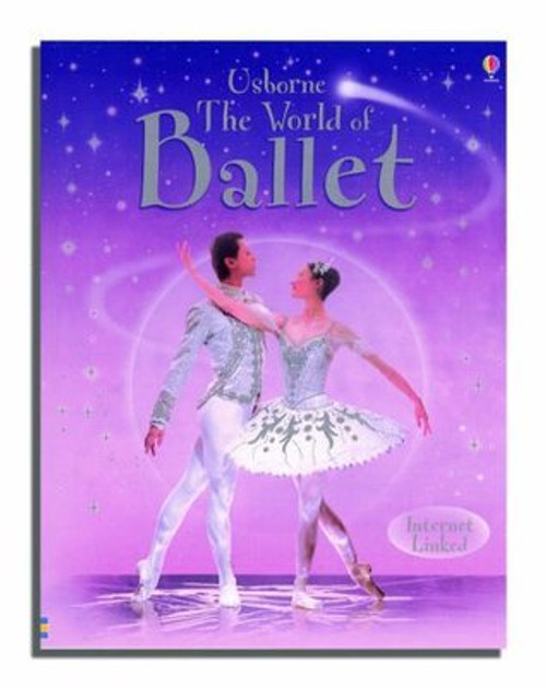 Judy Tatchell / The Usborne Internet Linked World Of Ballet (Children's Picture Book)