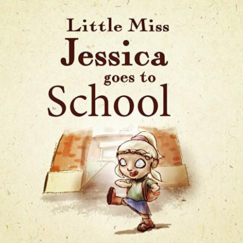 Jessica Smith / Little Miss Jessica Goes to School (Children's Picture Book)