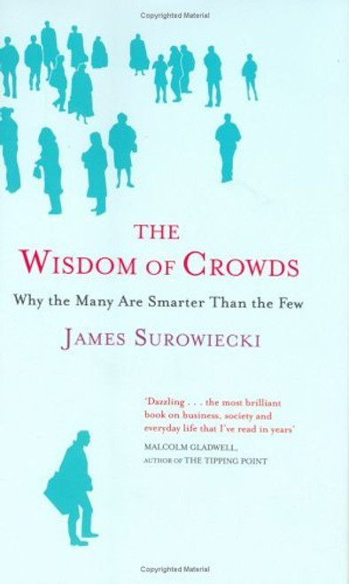 James Surowiecki / The Wisdom of Crowds : Why the Many are Smarter than the Few (Hardback)