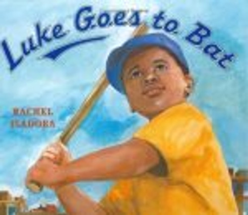 Rachel Isadora / Luke Goes to Bat (Children's Picture Book)