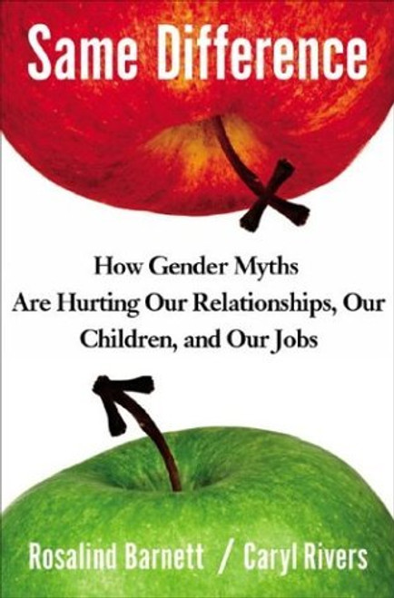 Rosalind C. Barnett & Caryl Rivers / Same Difference - How Gender Myths Hurt Relationships (Hardback)