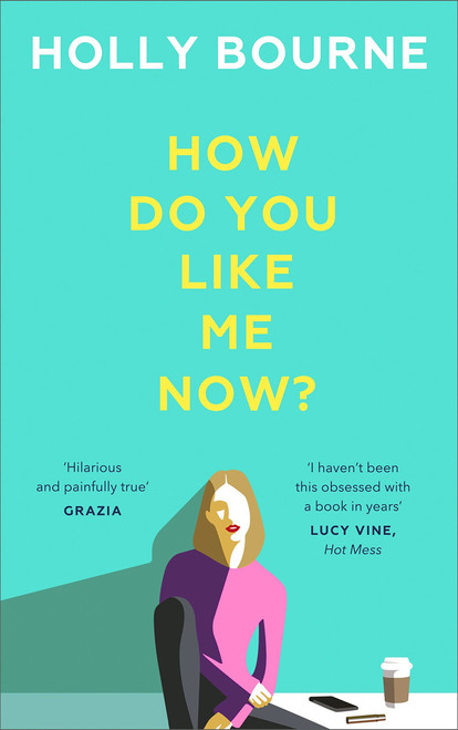 Holly Bourne / How Do You Like Me Now? (Hardback)