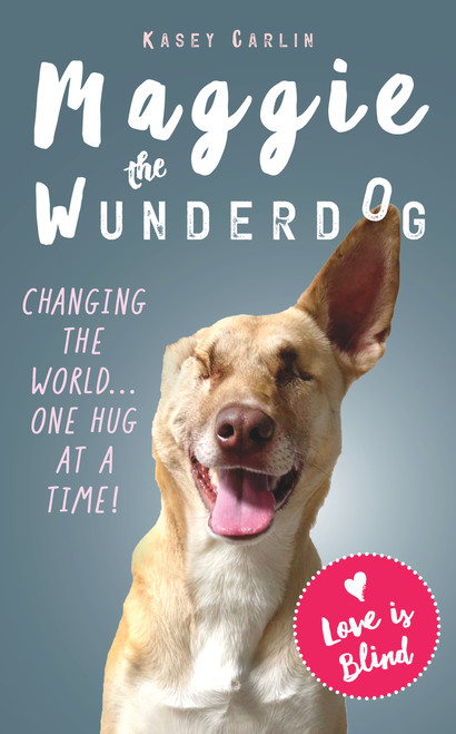 Kasey Carlin / The Miraculous Life of Maggie the Wunderdog (Hardback)