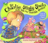 Kristina Stephenson / Sir Charlie Stinky Socks and the Tale of the Terrible Secret (Children's Picture Book)