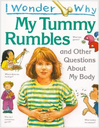 Brigid Avison / I Wonder Why My Tummy Rumbles and Other Questions About My Body (Children's Picture Book)