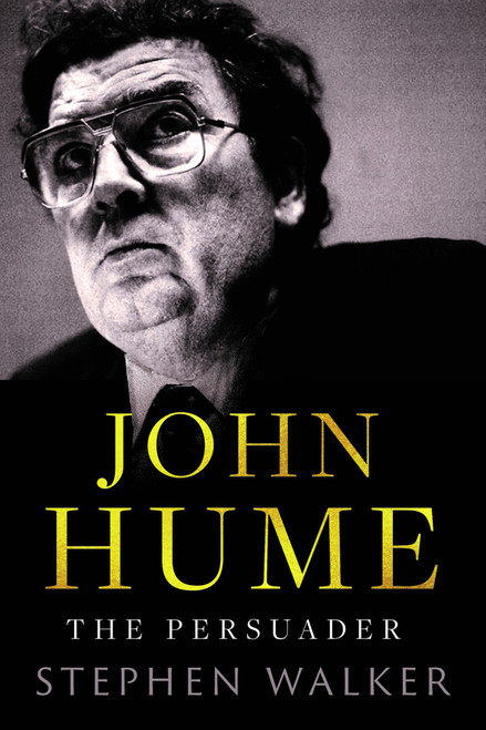 Stephen Walker - John Hume : The Persuader - HB - BRAND NEW 2023 Stephen Walker - John Hume : The Persuader - HB - BRAND NEW 2023