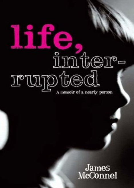 James McConnel / Life Interupted: The Memoir of a Nearly Person (Hardback)