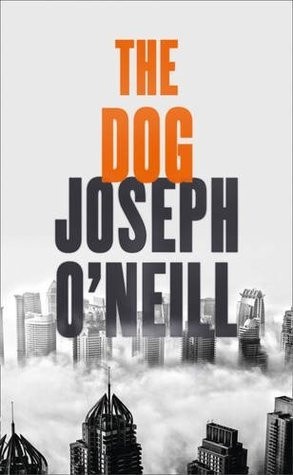 Joseph O'Neill / The Dog (Hardback)