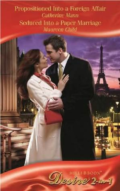 Mills & Boon / Desire / 2 in 1 / Propositioned Into A Foreign Affair / Seduced Into A Paper Marriage