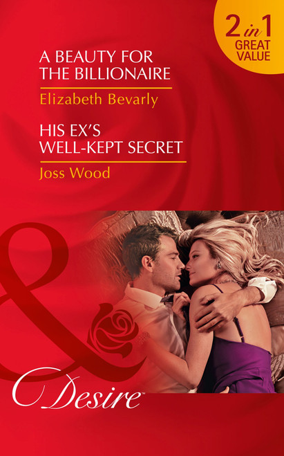 Mills & Boon / Desire / 2 in 1 / A Beauty for the Billionaire / His Ex's Well-Kept Secret