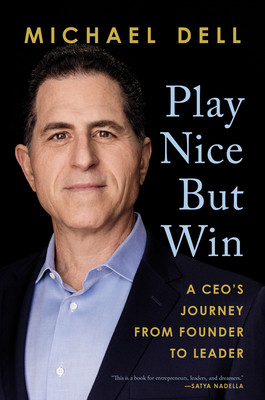Michael Dell / Play Nice But Win (Hardback)