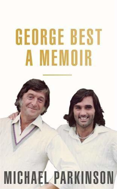 Michael Parkinson / George Best: A Memoir (Hardback)