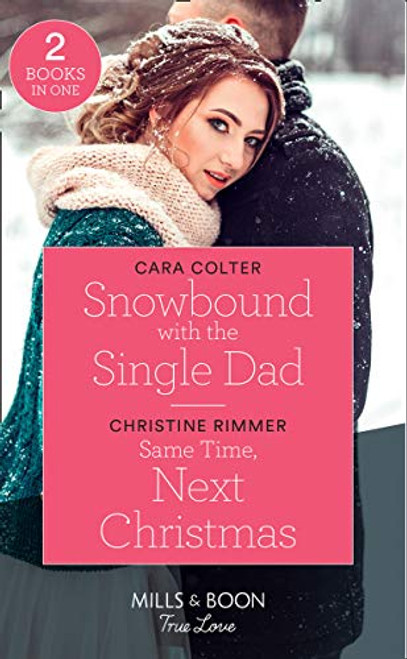 Mills & Boon / True Love / 2 in 1 / Snowbound with the Single Dad / Same Time, Next Christmas