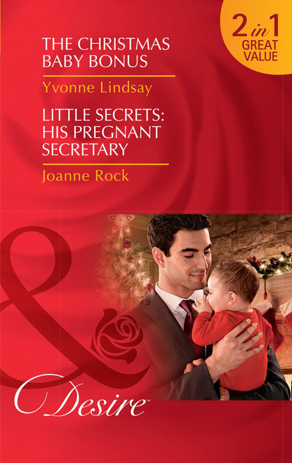 Mills & Boon / Desire / 2 in 1 / The Christmas Baby Bonus / Little Secrets: His Pregnant Secretary