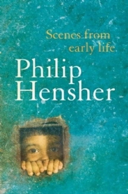 Philip Hensher / Scenes from Early Life (Hardback)