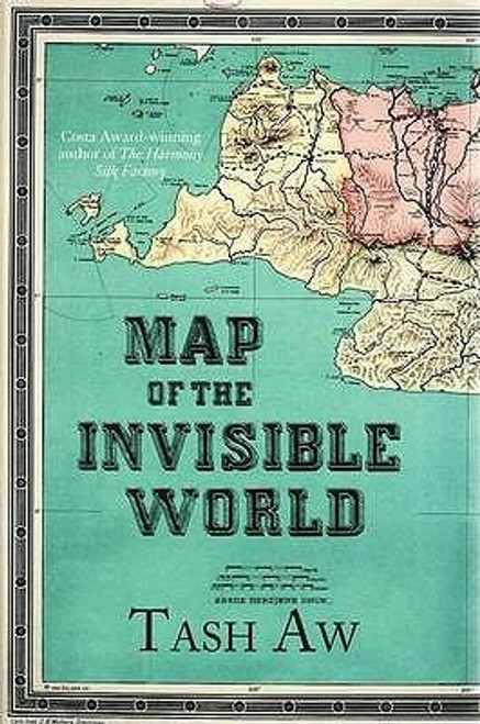 Tash Aw / Map of the Invisible World (Hardback)
