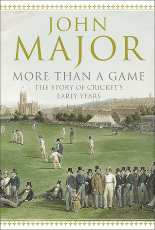 John Major / More Than A Game: The Story of Cricket's Early Years (Hardback)