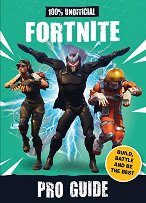Dean & Son, Daniel Lipscombe / Fortnite: Pro Guide 100% Unofficial: Build, Battle and be the Best (Hardback)