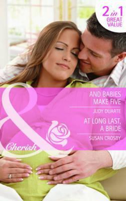 Mills & Boon / Cherish / 2 in 1 / And Babies Make Five / At Long Last, a Bride