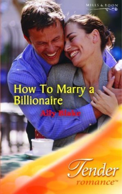 Mills & Boon / Tender Romance / How to Marry a Billionaire