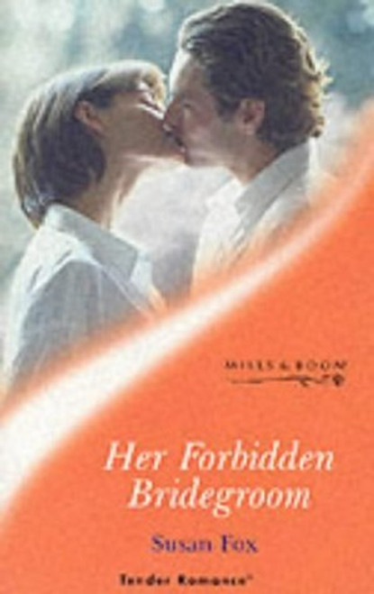 Mills & Boon / Tender Romance / Her Forbidden Bridegroom