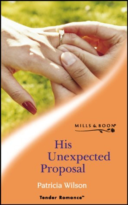 Mills & Boon / Tender Romance / His Unexpected Proposal