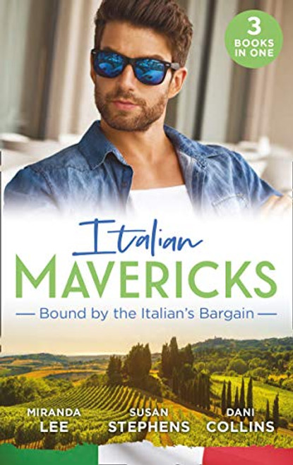 Mills & Boon / 3 in 1 / Italian Mavericks: Bound By The Italian's Bargain: The Italian's Ruthless Seduction / Bound to the Tuscan Billionaire / Bought by Her Italian Bos