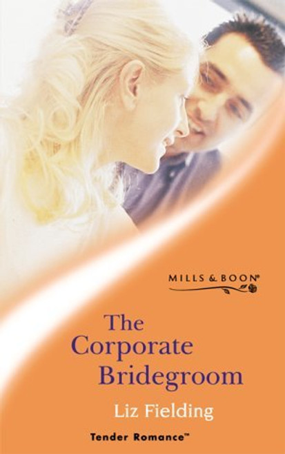 Mills & Boon / Tender Romance / The Corporate Bridegroom