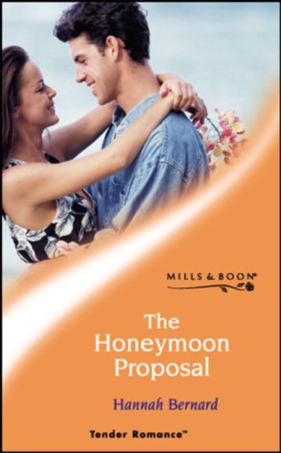 Mills & Boon / Tender Romance / The Honeymoon Proposal