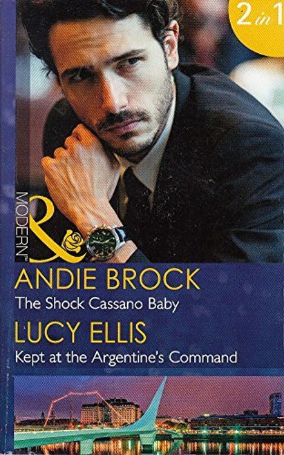 Mills & Boon / Modern / 2 in 1 / The Shock Cassano Baby / Kept at the Argentine's Command