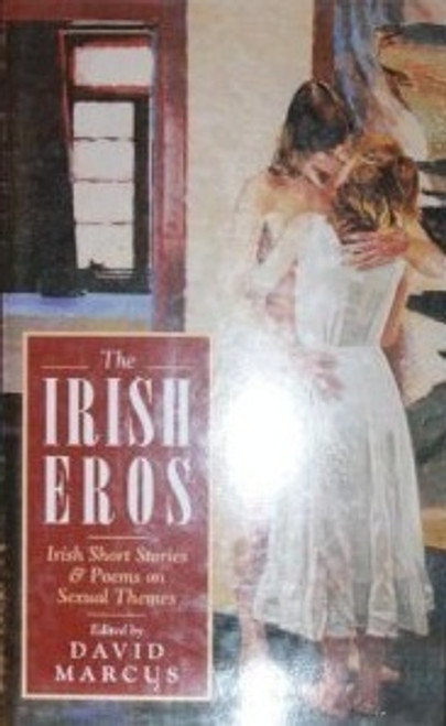 David Marcus / The Irish Eros: Irish short stories & poems on sexual themes (Hardback)