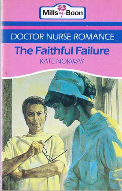 Mills & Boon / Doctor Nurse Romance / The Faithful Failure