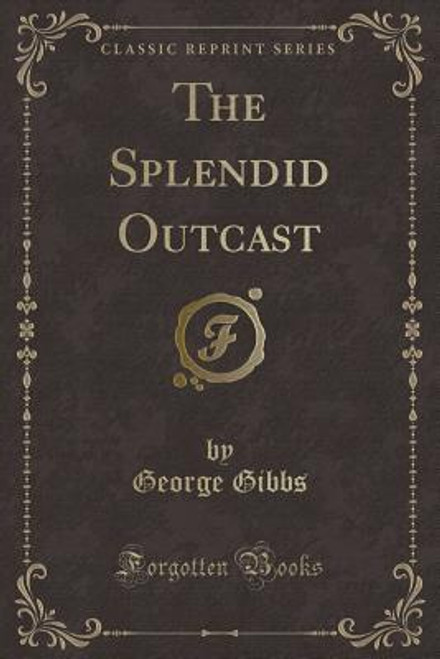 George Fort Gibbs / The Splendid Outcast (Large Paperback)