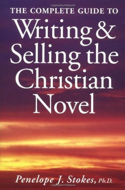 Penelope J. Stokes / The Complete Guide to Writing and Selling the Christian Novel (Large Paperback)