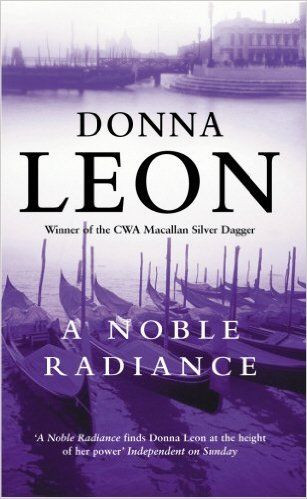 Donna Leon / A Noble Radiance ( Commissario Brunetti Series - Book 7 )
