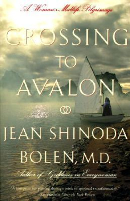 Jean Shinoda Bolen / Crossing to Avalon : A Woman's Midlife Quest for the Sacred Feminine (Large Paperback)